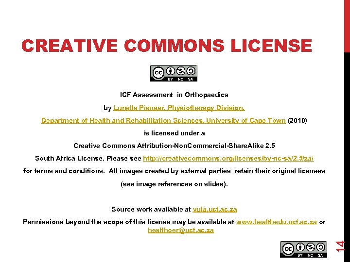 CREATIVE COMMONS LICENSE ICF Assessment in Orthopaedics by Lunelle Pienaar, Physiotherapy Division, Department of