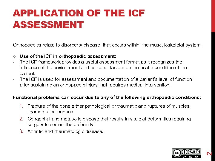 APPLICATION OF THE ICF ASSESSMENT Orthopaedics relate to disorders/ disease that occurs within the