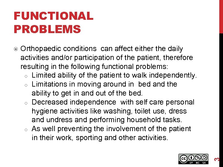 FUNCTIONAL PROBLEMS Orthopaedic conditions can affect either the daily activities and/or participation of the