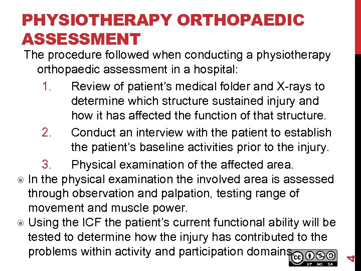 The procedure followed when conducting a physiotherapy orthopaedic assessment in a hospital: 1. Review