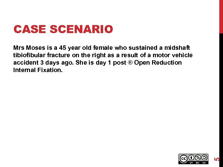 CASE SCENARIO 5 Mrs Moses is a 45 year old female who sustained a