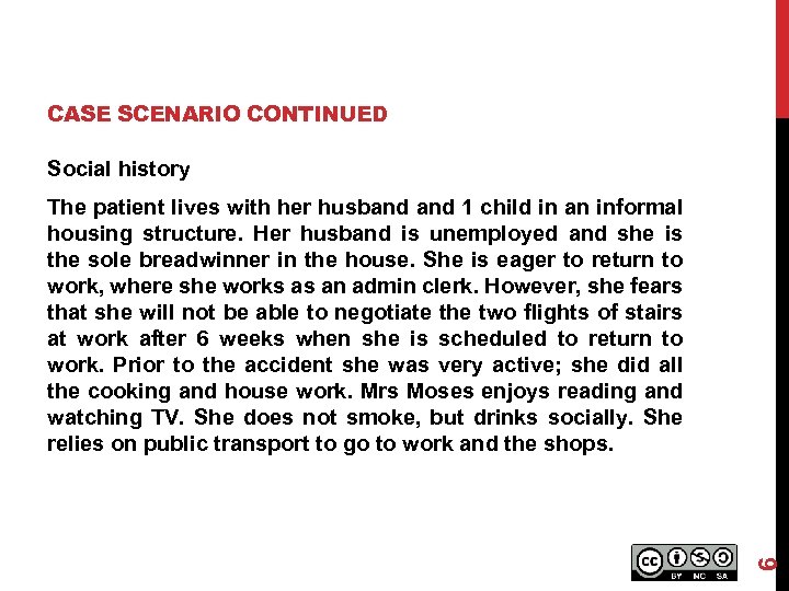 CASE SCENARIO CONTINUED Social history 6 The patient lives with her husband 1 child