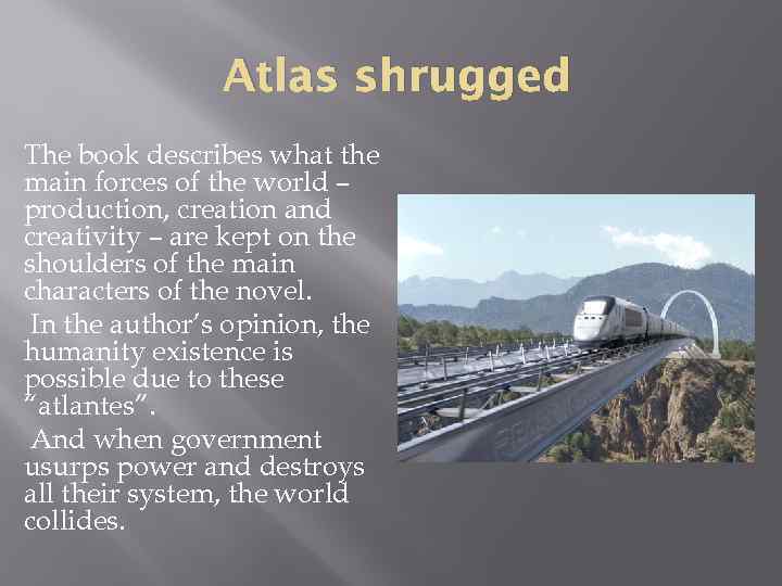 Atlas shrugged The book describes what the main forces of the world – production,