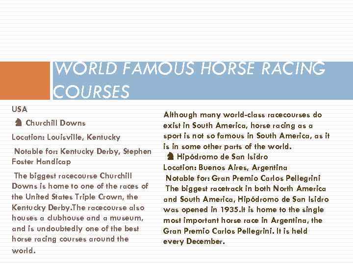 WORLD FAMOUS HORSE RACING COURSES USA ♞ Churchill Downs Location: Louisville, Kentucky Notable for: