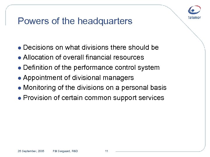 Powers of the headquarters l Decisions on what divisions there should be l Allocation