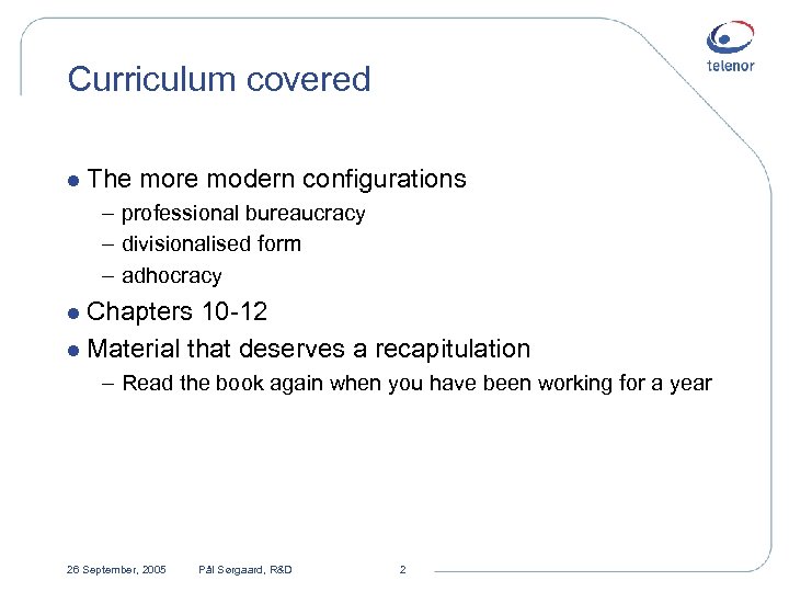 Curriculum covered l The more modern configurations – professional bureaucracy – divisionalised form –