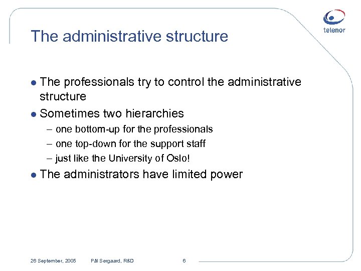 The administrative structure l The professionals try to control the administrative structure l Sometimes