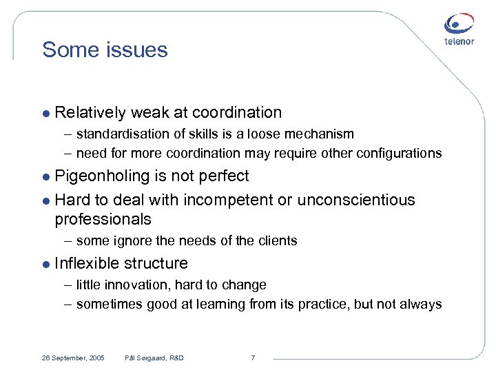 Some issues l Relatively weak at coordination – standardisation of skills is a loose