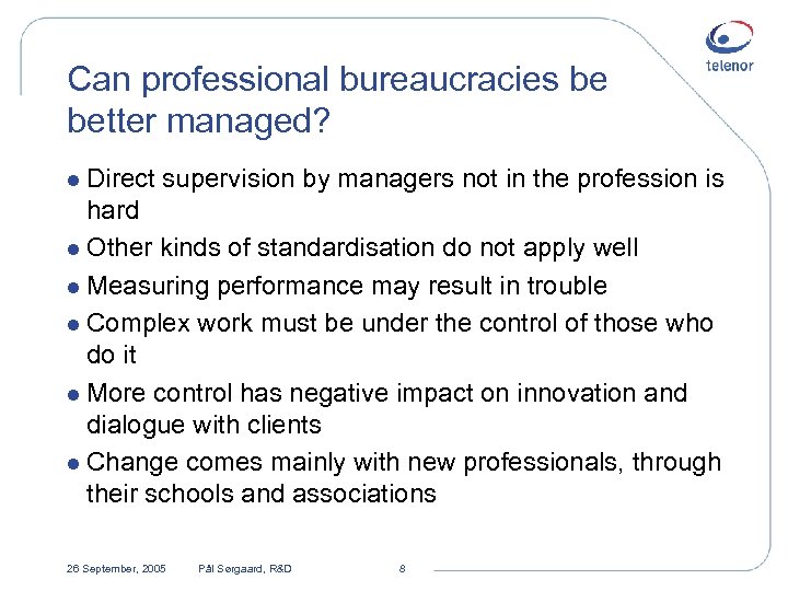 Can professional bureaucracies be better managed? l Direct supervision by managers not in the