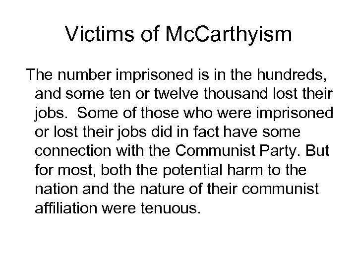 Victims of Mc. Carthyism The number imprisoned is in the hundreds, and some ten