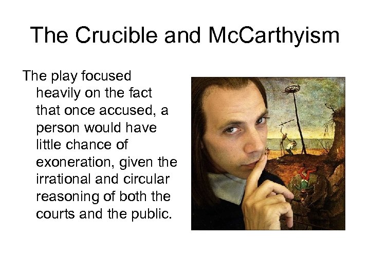 The Crucible and Mc. Carthyism The play focused heavily on the fact that once