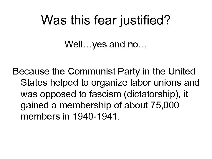 Was this fear justified? Well…yes and no… Because the Communist Party in the United