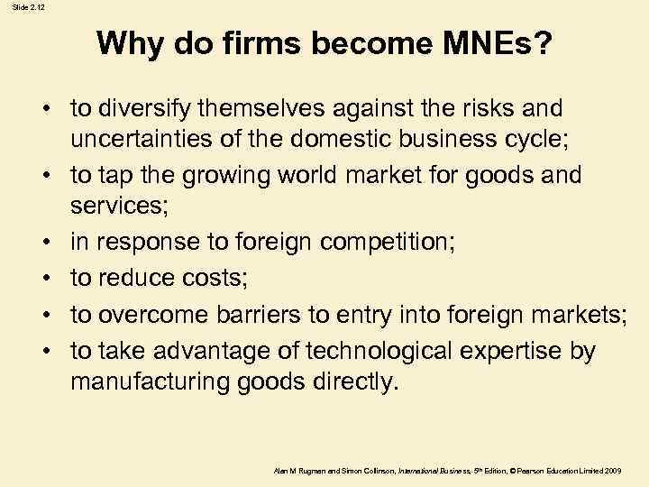 Slide 2. 12 Why do firms become MNEs? • to diversify themselves against the