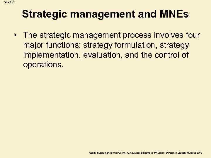 Slide 2. 15 Strategic management and MNEs • The strategic management process involves four