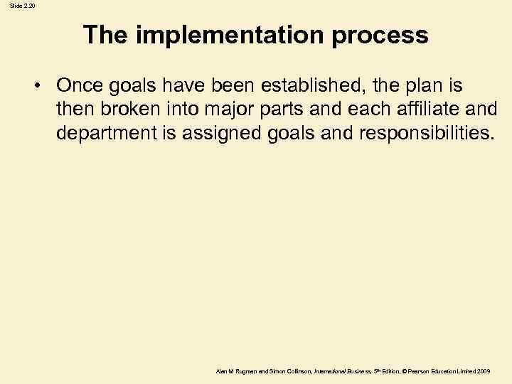 Slide 2. 20 The implementation process • Once goals have been established, the plan