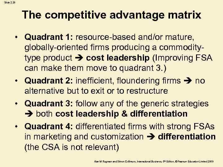 Slide 2. 26 The competitive advantage matrix • Quadrant 1: resource-based and/or mature, globally-oriented