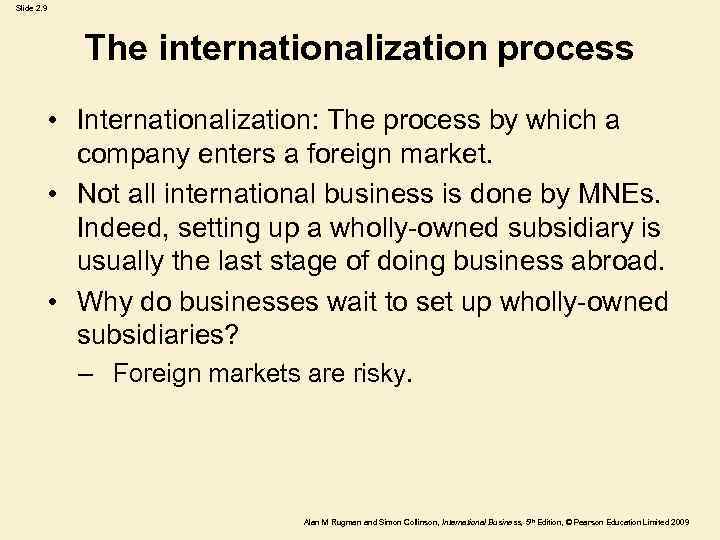 Slide 2. 9 The internationalization process • Internationalization: The process by which a company