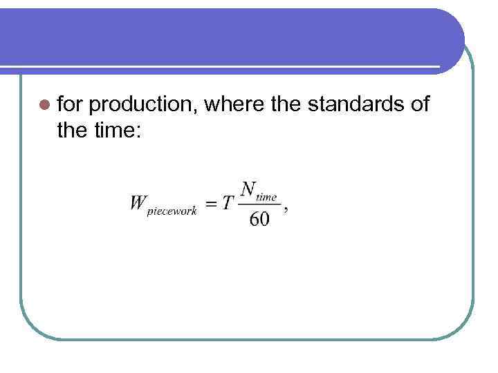 l for production, where the standards of the time: 