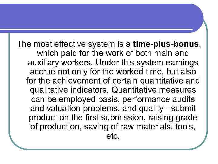 The most effective system is a time-plus-bonus, which paid for the work of both