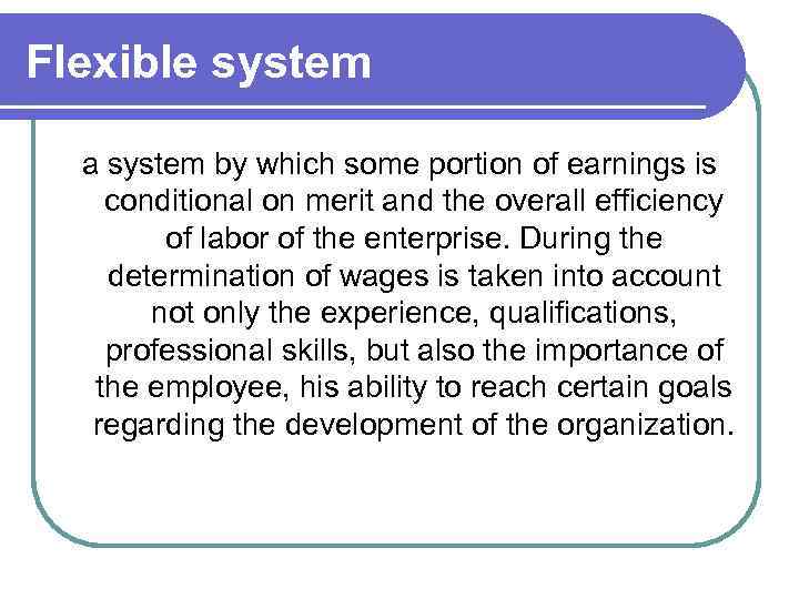 Flexible system a system by which some portion of earnings is conditional on merit