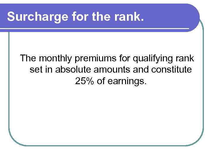 Surcharge for the rank. The monthly premiums for qualifying rank set in absolute amounts