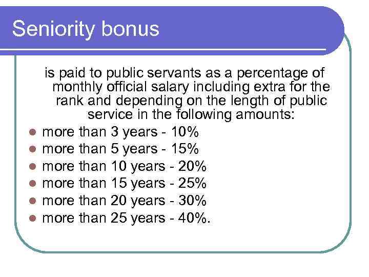 Seniority bonus l l l is paid to public servants as a percentage of