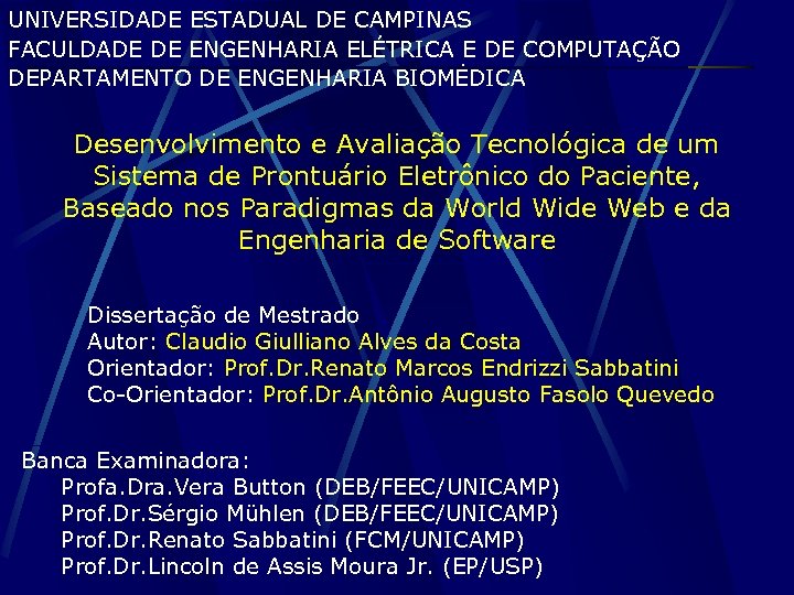 UNIVERSIDADE ESTADUAL DE CAMPINAS FACULDADE DE ENGENHARIA ELÉTRICA E DE COMPUTAÇÃO DEPARTAMENTO DE ENGENHARIA