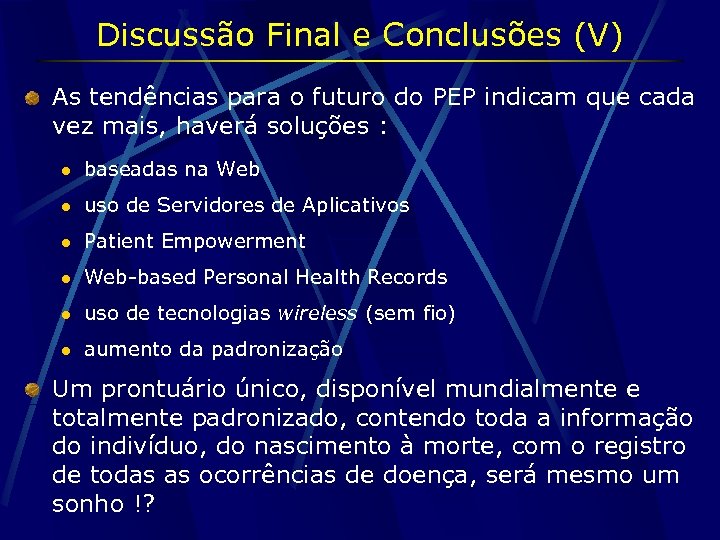 Discussão Final e Conclusões (V) As tendências para o futuro do PEP indicam que