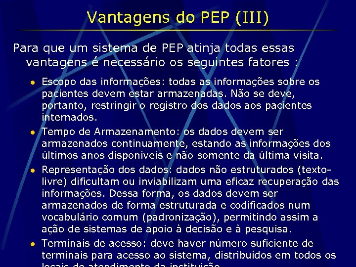 Vantagens do PEP (III) Para que um sistema de PEP atinja todas essas vantagens