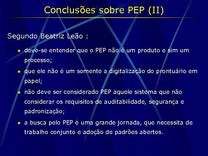 Conclusões sobre PEP (II) Segundo Beatriz Leão : l deve-se entender que o PEP