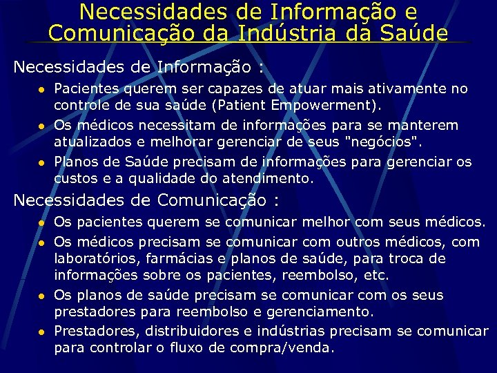 Necessidades de Informação e Comunicação da Indústria da Saúde Necessidades de Informação : l