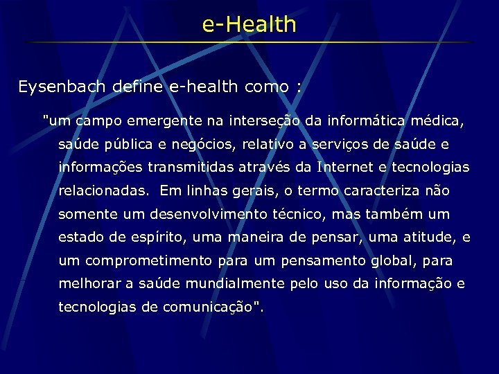 e-Health Eysenbach define e-health como : 