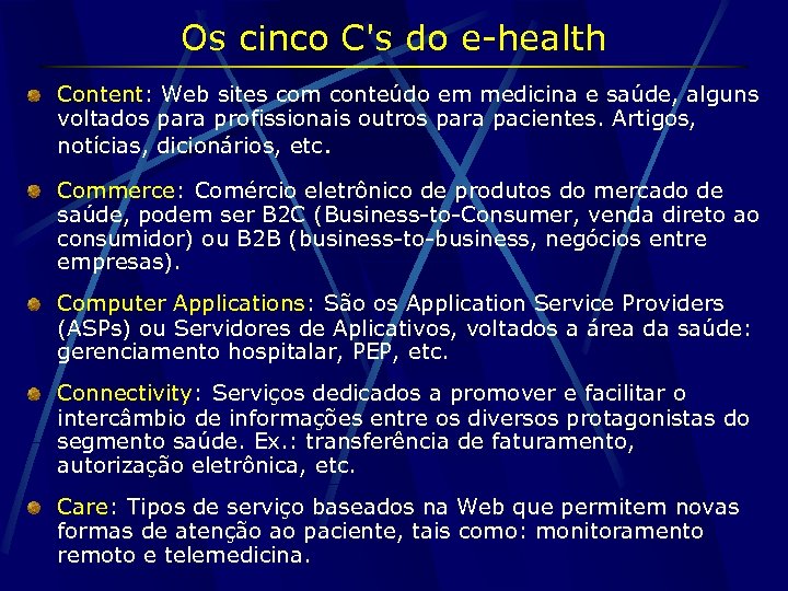 Os cinco C's do e-health Content: Web sites com conteúdo em medicina e saúde,