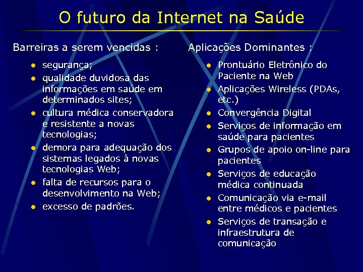O futuro da Internet na Saúde Barreiras a serem vencidas : l l l