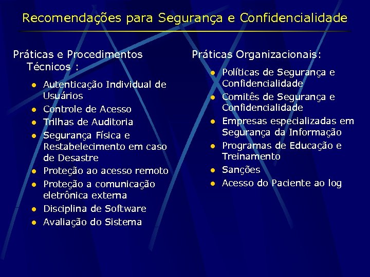 Recomendações para Segurança e Confidencialidade Práticas e Procedimentos Técnicos : l l l l