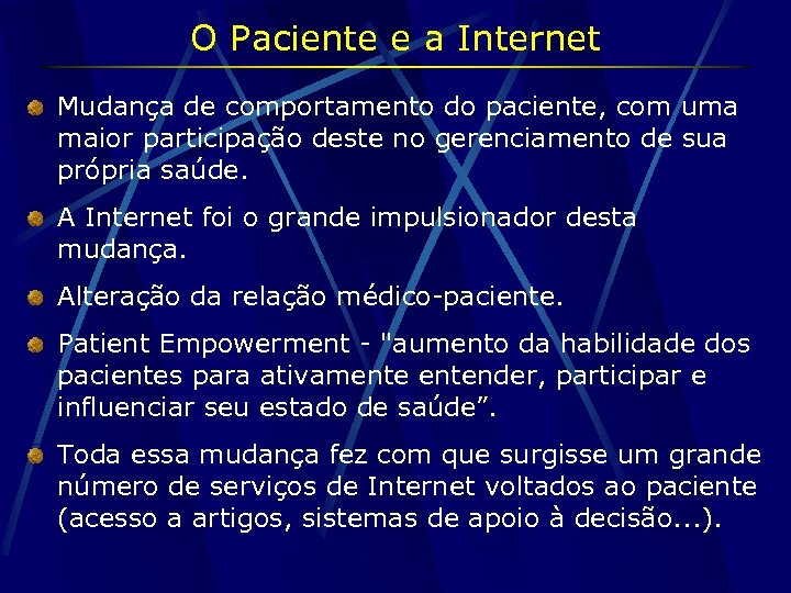 O Paciente e a Internet Mudança de comportamento do paciente, com uma maior participação
