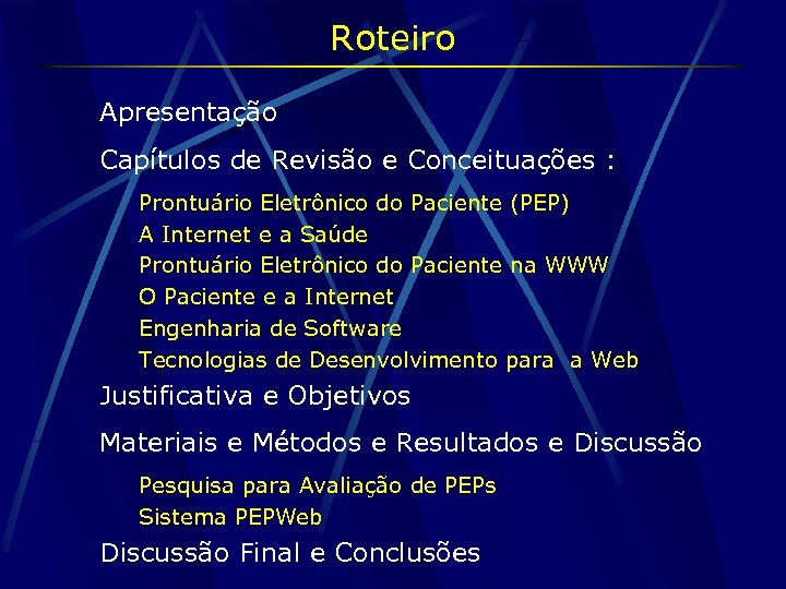 Roteiro Apresentação Capítulos de Revisão e Conceituações : Prontuário Eletrônico do Paciente (PEP) A