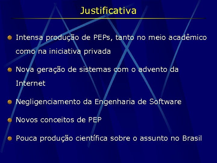 Justificativa Intensa produção de PEPs, tanto no meio acadêmico como na iniciativa privada Nova