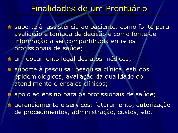 Finalidades de um Prontuário suporte à assistência ao paciente: como fonte para avaliação e
