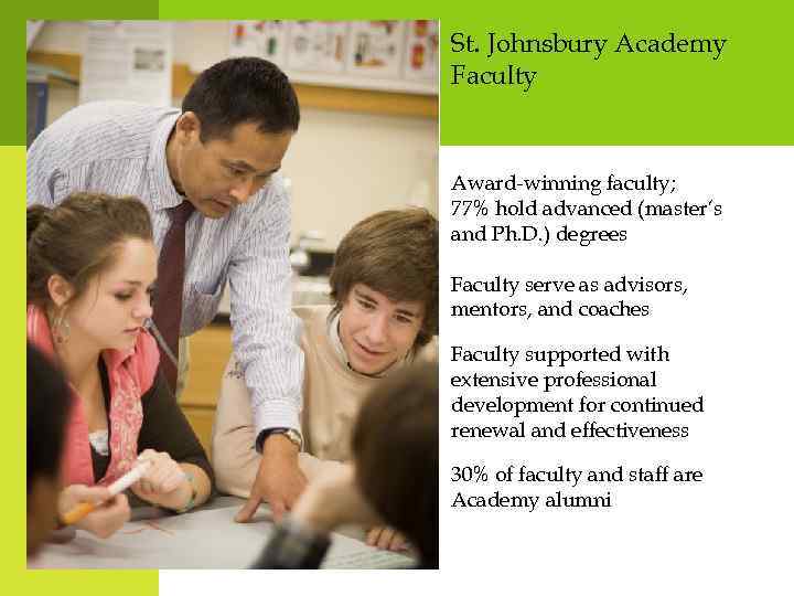 St. Johnsbury Academy Faculty Award-winning faculty; 77% hold advanced (master’s and Ph. D. )