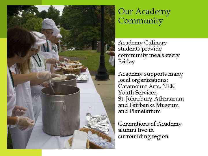 Our Academy Community Academy Culinary students provide community meals every Friday Academy supports many