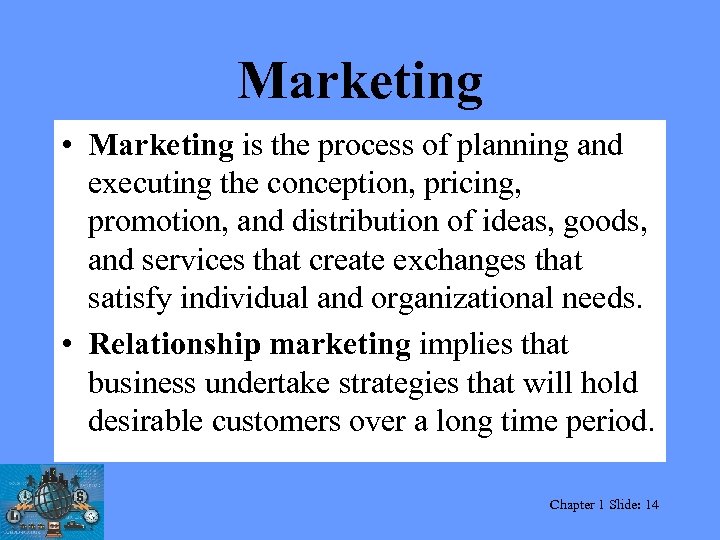 Marketing • Marketing is the process of planning and executing the conception, pricing, promotion,