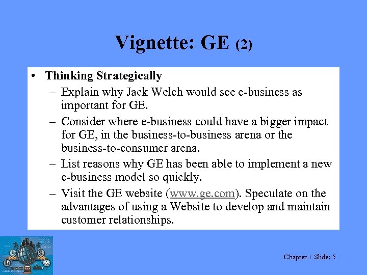 Vignette: GE (2) • Thinking Strategically – Explain why Jack Welch would see e-business