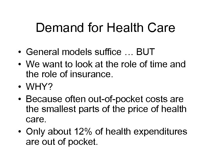 Demand for Health Care • General models suffice … BUT • We want to