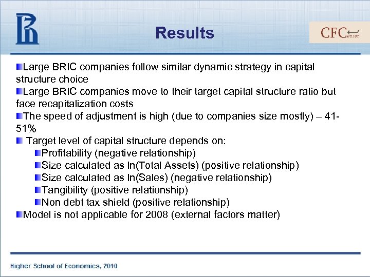 Results Large BRIC companies follow similar dynamic strategy in capital structure choice Large BRIC