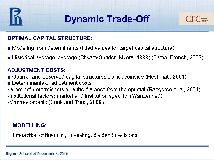 Dynamic Trade-Off OPTIMAL CAPITAL STRUCTURE: ■ Modeling from determinants (fitted values for target capital