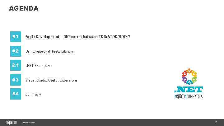 AGENDA #1 Agile Development – Difference between TDD/ATDD/BDD ? #2 Using Approval Tests Library