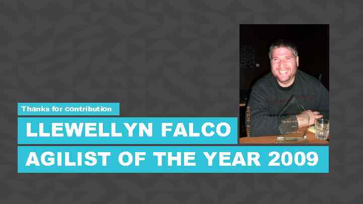 Thanks for contribution LLEWELLYN FALCO AGILIST OF THE YEAR 2009 CONFIDENTIAL 25 