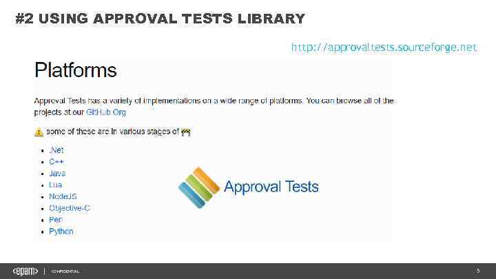 #2 USING APPROVAL TESTS LIBRARY http: //approvaltests. sourceforge. net CONFIDENTIAL 5 