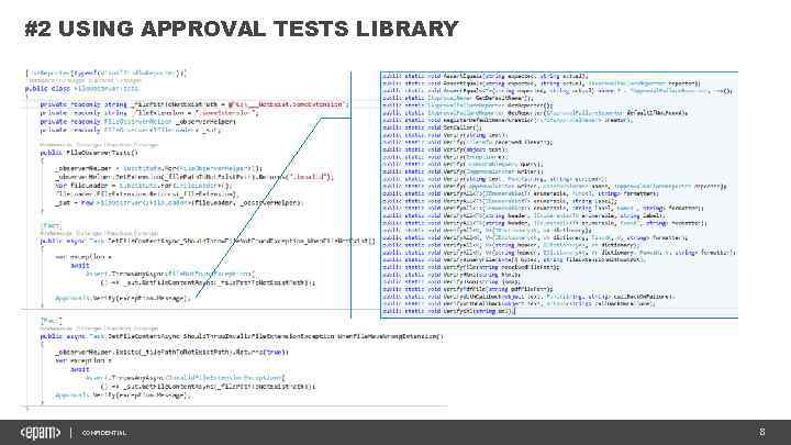 #2 USING APPROVAL TESTS LIBRARY CONFIDENTIAL 8 